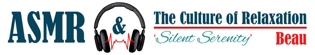 Silent Serenity - ASMR & the Culture of Relaxation